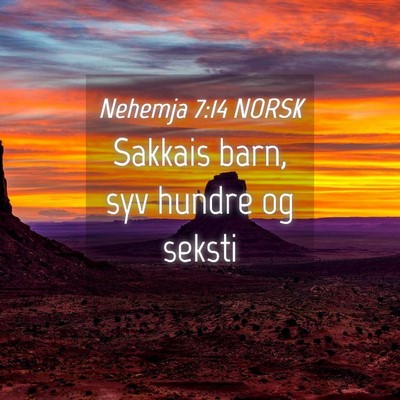 Picture 04 - Nehemja 7:14 NORSK - Sakkais barn, syv hundre og - Bible Verse Picture