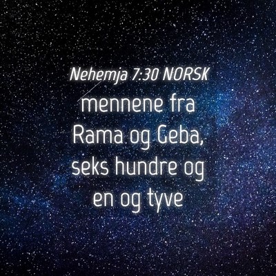 Picture 04 - Nehemja 7:30 NORSK - mennene fra Rama og Geba, seks hundre og en og - Bible Verse Picture
