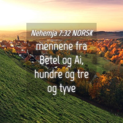 Picture 04 - Nehemja 7:32 NORSK - mennene fra Betel og Ai, hundre og tre og - Bible Verse Picture