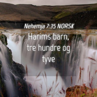 Picture 04 - Nehemja 7:35 NORSK - Harims barn, tre hundre og - Bible Verse Picture