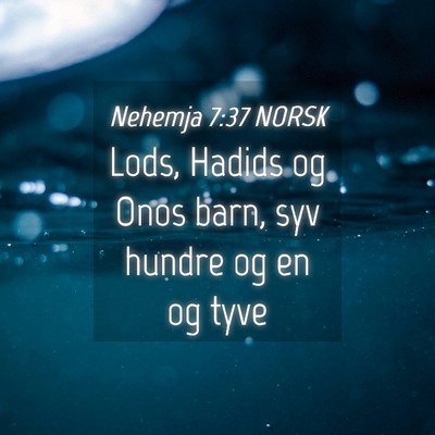 Picture 04 - Nehemja 7:37 NORSK - Lods, Hadids og Onos barn, syv hundre og en og - Bible Verse Picture
