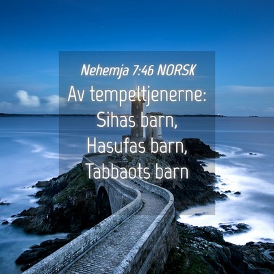 Picture 04 - Nehemja 7:46 NORSK - Av tempeltjenerne: Sihas barn, Hasufas barn, - Bible Verse Picture