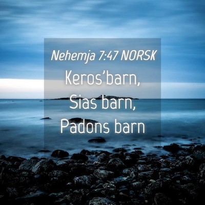 Picture 04 - Nehemja 7:47 NORSK - Keros'barn, Sias barn, Padons - Bible Verse Picture