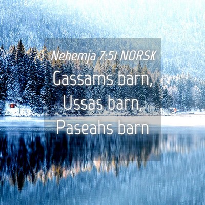 Picture 04 - Nehemja 7:51 NORSK - Gassams barn, Ussas barn, Paseahs - Bible Verse Picture