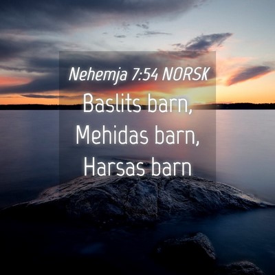 Picture 04 - Nehemja 7:54 NORSK - Baslits barn, Mehidas barn, Harsas - Bible Verse Picture