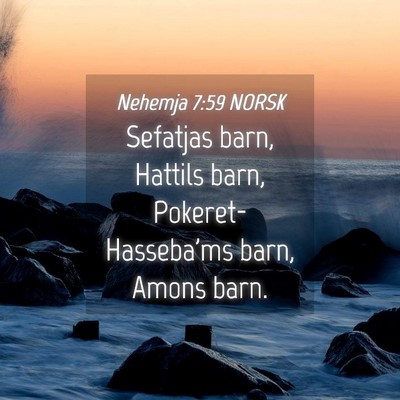 Picture 04 - Nehemja 7:59 NORSK - Sefatjas barn, Hattils barn, Pokeret-Hasseba'ms - Bible Verse Picture
