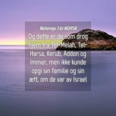 Picture 04 - Nehemja 7:61 NORSK - Og dette er de som drog hjem fra Tel-Melah, - Bible Verse Picture