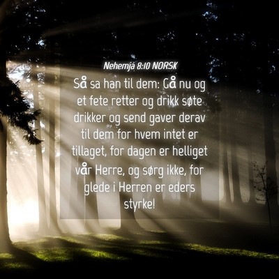Picture 04 - Nehemja 8:10 NORSK - Så sa han til dem: Gå nu og et fete retter og - Bible Verse Picture