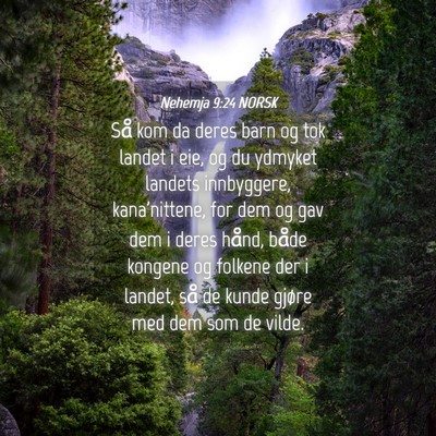 Picture 04 - Nehemja 9:24 NORSK - Så kom da deres barn og tok landet i eie, og du - Bible Verse Picture
