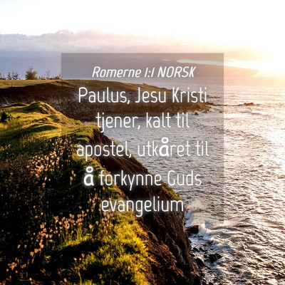 Picture 04 - Romerne 1:1 NORSK - Paulus, Jesu Kristi tjener, kalt til apostel, - Bible Verse Picture