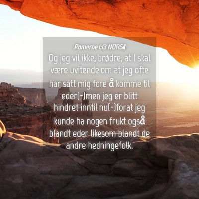 Picture 04 - Romerne 1:13 NORSK - Og jeg vil ikke, brødre, at I skal være - Bible Verse Picture