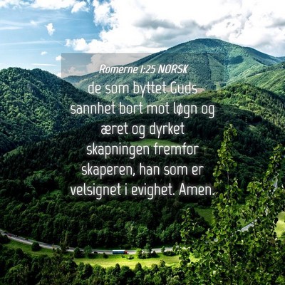 Picture 04 - Romerne 1:25 NORSK - de som byttet Guds sannhet bort mot løgn og - Bible Verse Picture