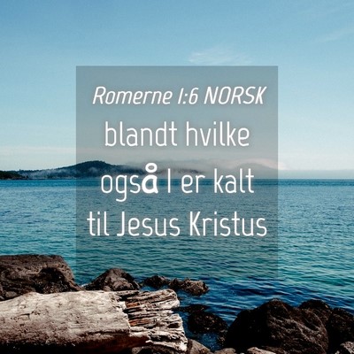 Picture 04 - Romerne 1:6 NORSK - blandt hvilke også I er kalt til Jesus - Bible Verse Picture