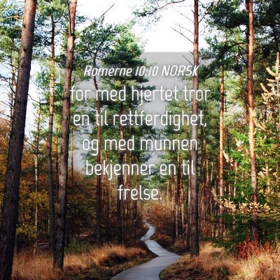 Picture 04 - Romerne 10:10 NORSK - for med hjertet tror en til rettferdighet, og med - Bible Verse Picture
