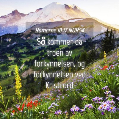 Picture 04 - Romerne 10:17 NORSK - Så kommer da troen av forkynnelsen, og - Bible Verse Picture