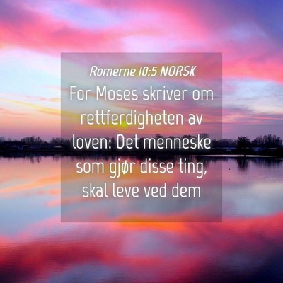 Picture 04 - Romerne 10:5 NORSK - For Moses skriver om rettferdigheten av loven: - Bible Verse Picture