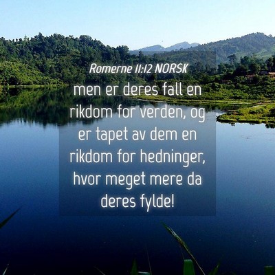 Picture 04 - Romerne 11:12 NORSK - men er deres fall en rikdom for verden, og er - Bible Verse Picture