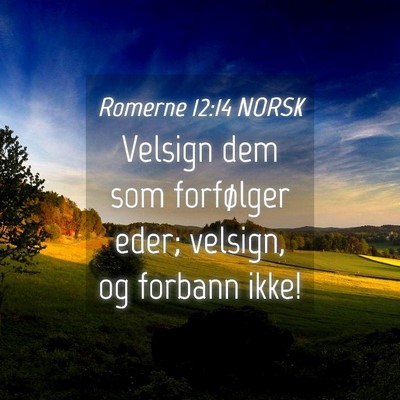 Picture 04 - Romerne 12:14 NORSK - Velsign dem som forfølger eder; velsign, og - Bible Verse Picture