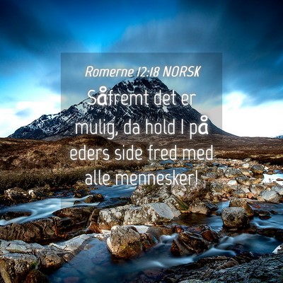 Picture 04 - Romerne 12:18 NORSK - Såfremt det er mulig, da hold I på eders side - Bible Verse Picture