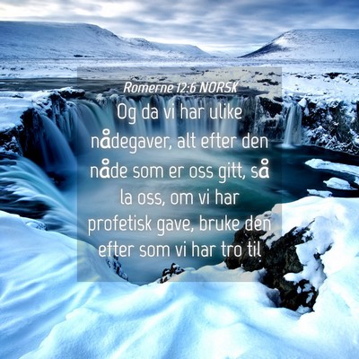 Picture 04 - Romerne 12:6 NORSK - Og da vi har ulike nådegaver, alt efter den - Bible Verse Picture