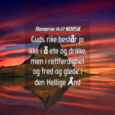 Picture 04 - Romerne 14:17 NORSK - Guds rike består jo ikke i å ete og drikke, men - Bible Verse Picture