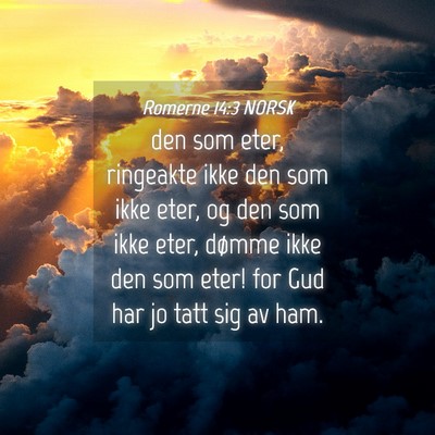Picture 04 - Romerne 14:3 NORSK - den som eter, ringeakte ikke den som ikke eter, - Bible Verse Picture