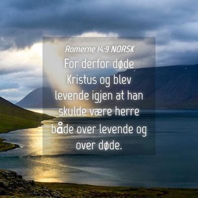 Picture 04 - Romerne 14:9 NORSK - For derfor døde Kristus og blev levende igjen at - Bible Verse Picture