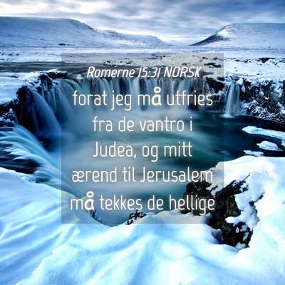 Picture 04 - Romerne 15:31 NORSK - forat jeg må utfries fra de vantro i Judea, og - Bible Verse Picture