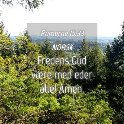 Picture 04 - Romerne 15:33 NORSK - Fredens Gud være med eder alle! - Bible Verse Picture