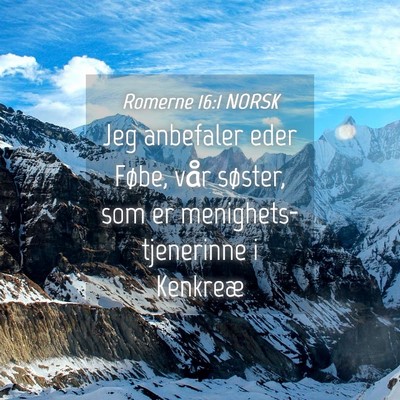 Picture 04 - Romerne 16:1 NORSK - Jeg anbefaler eder Føbe, vår søster, som er - Bible Verse Picture