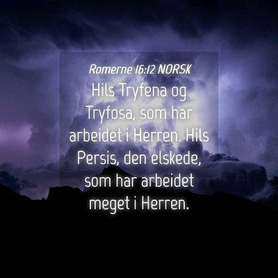 Picture 04 - Romerne 16:12 NORSK - Hils Tryfena og Tryfosa, som har arbeidet i - Bible Verse Picture