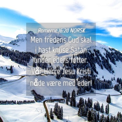 Picture 04 - Romerne 16:20 NORSK - Men fredens Gud skal i hast knuse Satan under - Bible Verse Picture
