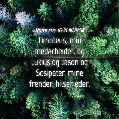 Picture 04 - Romerne 16:21 NORSK - Timoteus, min medarbeider, og Lukius og Jason og - Bible Verse Picture