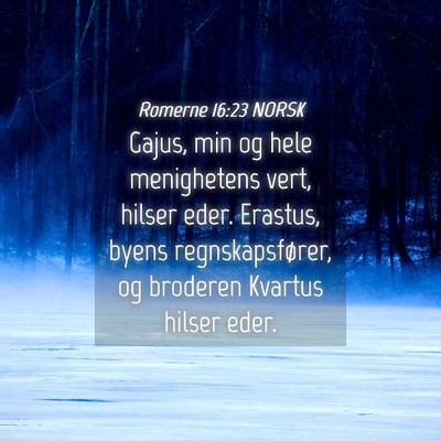 Picture 04 - Romerne 16:23 NORSK - Gajus, min og hele menighetens vert, hilser eder. - Bible Verse Picture