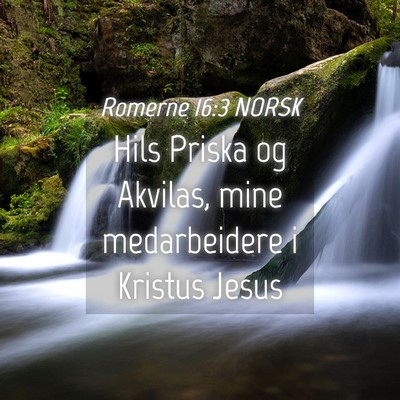 Picture 04 - Romerne 16:3 NORSK - Hils Priska og Akvilas, mine medarbeidere i - Bible Verse Picture
