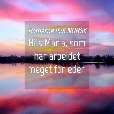 Picture 04 - Romerne 16:6 NORSK - Hils Maria, som har arbeidet meget for - Bible Verse Picture