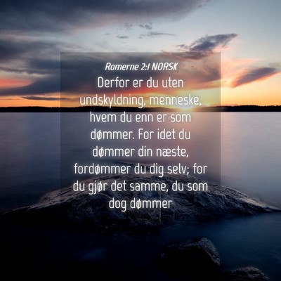 Picture 04 - Romerne 2:1 NORSK - Derfor er du uten undskyldning, menneske, hvem du - Bible Verse Picture
