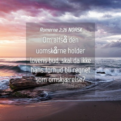 Picture 04 - Romerne 2:26 NORSK - Om altså den uomskårne holder lovens bud, skal - Bible Verse Picture