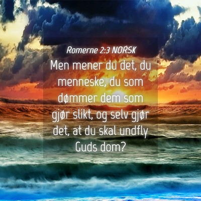 Picture 04 - Romerne 2:3 NORSK - Men mener du det, du menneske, du som dømmer dem - Bible Verse Picture