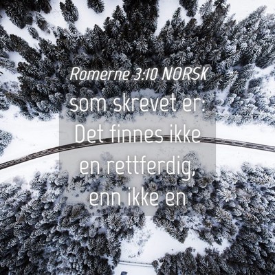 Picture 04 - Romerne 3:10 NORSK - som skrevet er: Det finnes ikke en rettferdig, - Bible Verse Picture