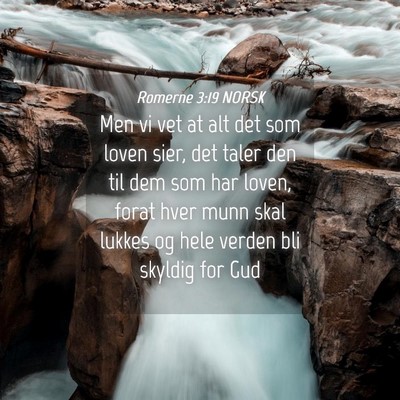 Picture 04 - Romerne 3:19 NORSK - Men vi vet at alt det som loven sier, det taler - Bible Verse Picture