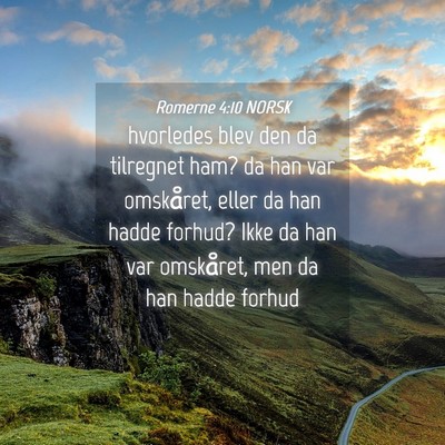 Picture 04 - Romerne 4:10 NORSK - hvorledes blev den da tilregnet ham? da han var - Bible Verse Picture