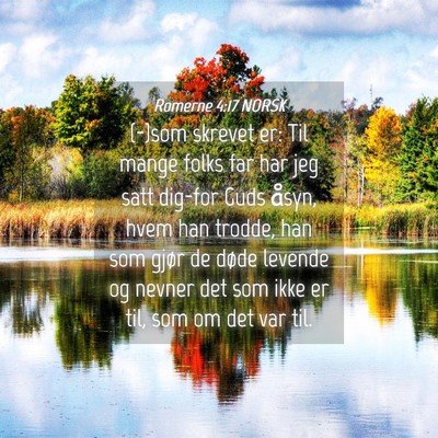Picture 04 - Romerne 4:17 NORSK - (-)som skrevet er: Til mange folks far har jeg - Bible Verse Picture