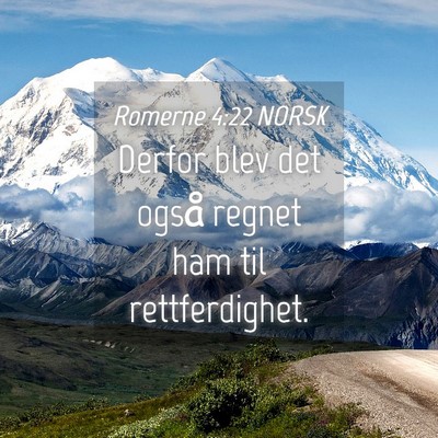 Picture 04 - Romerne 4:22 NORSK - Derfor blev det også regnet ham til - Bible Verse Picture