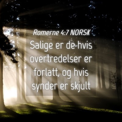 Picture 04 - Romerne 4:7 NORSK - Salige er de hvis overtredelser er forlatt, og - Bible Verse Picture