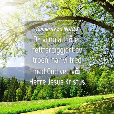 Picture 04 - Romerne 5:1 NORSK - Da vi nu altså er rettferdiggjort av troen, har - Bible Verse Picture