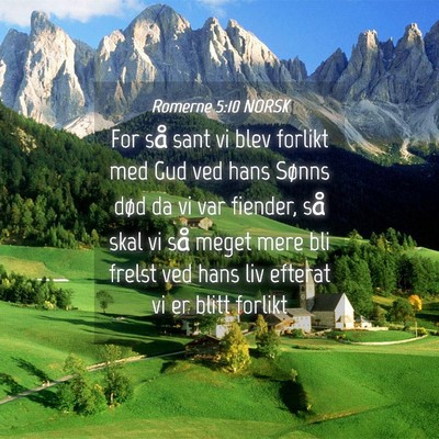 Picture 04 - Romerne 5:10 NORSK - For så sant vi blev forlikt med Gud ved hans - Bible Verse Picture