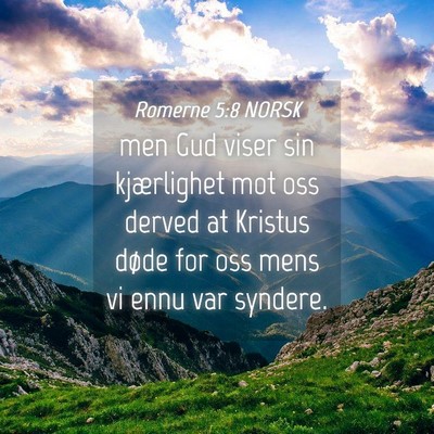 Picture 04 - Romerne 5:8 NORSK - men Gud viser sin kjærlighet mot oss derved at - Bible Verse Picture