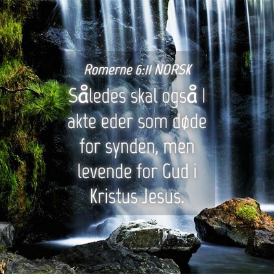 Picture 04 - Romerne 6:11 NORSK - Således skal også I akte eder som døde for - Bible Verse Picture