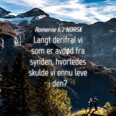 Picture 04 - Romerne 6:2 NORSK - Langt derifra! vi som er avdød fra synden, - Bible Verse Picture